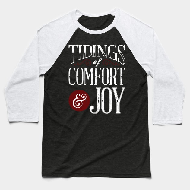 Tidings of Comfort & Joy Baseball T-Shirt by dorothytimmer